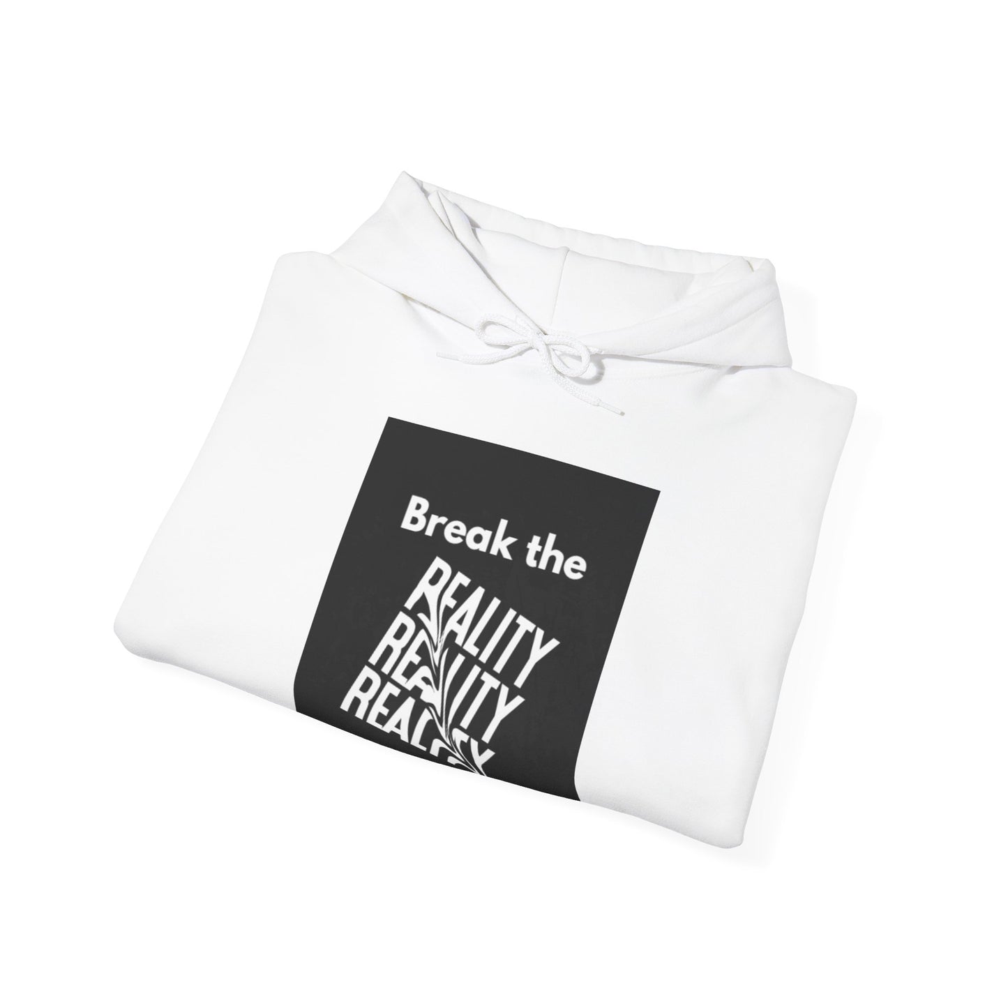 Break The Reality Hooded Sweatshirt