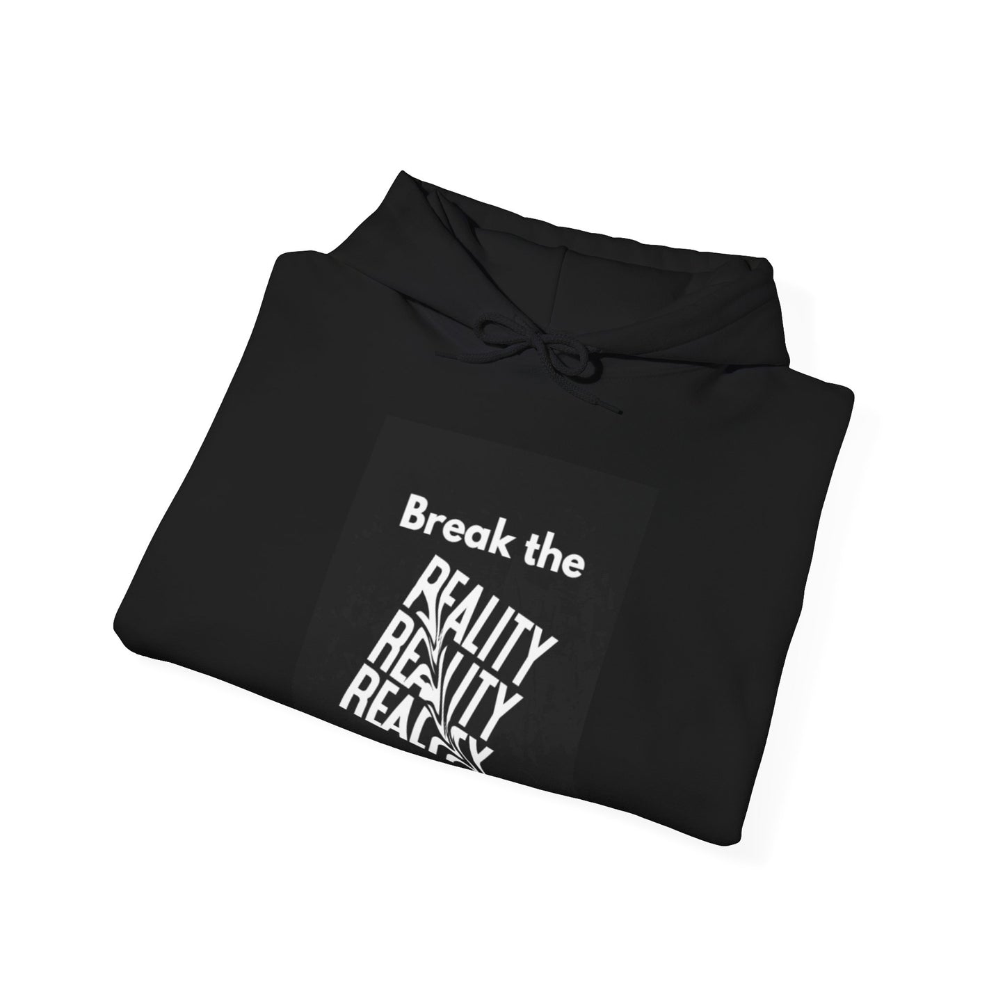 Break The Reality Hooded Sweatshirt