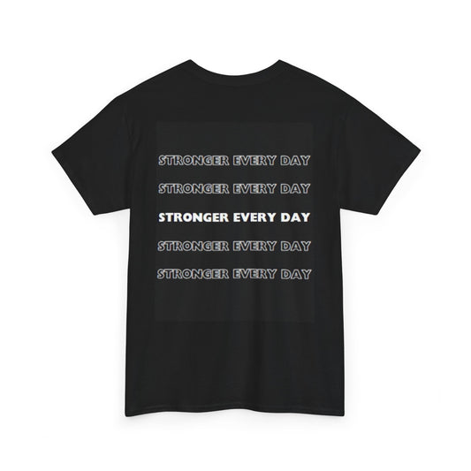 Stronger every day  T-shirt