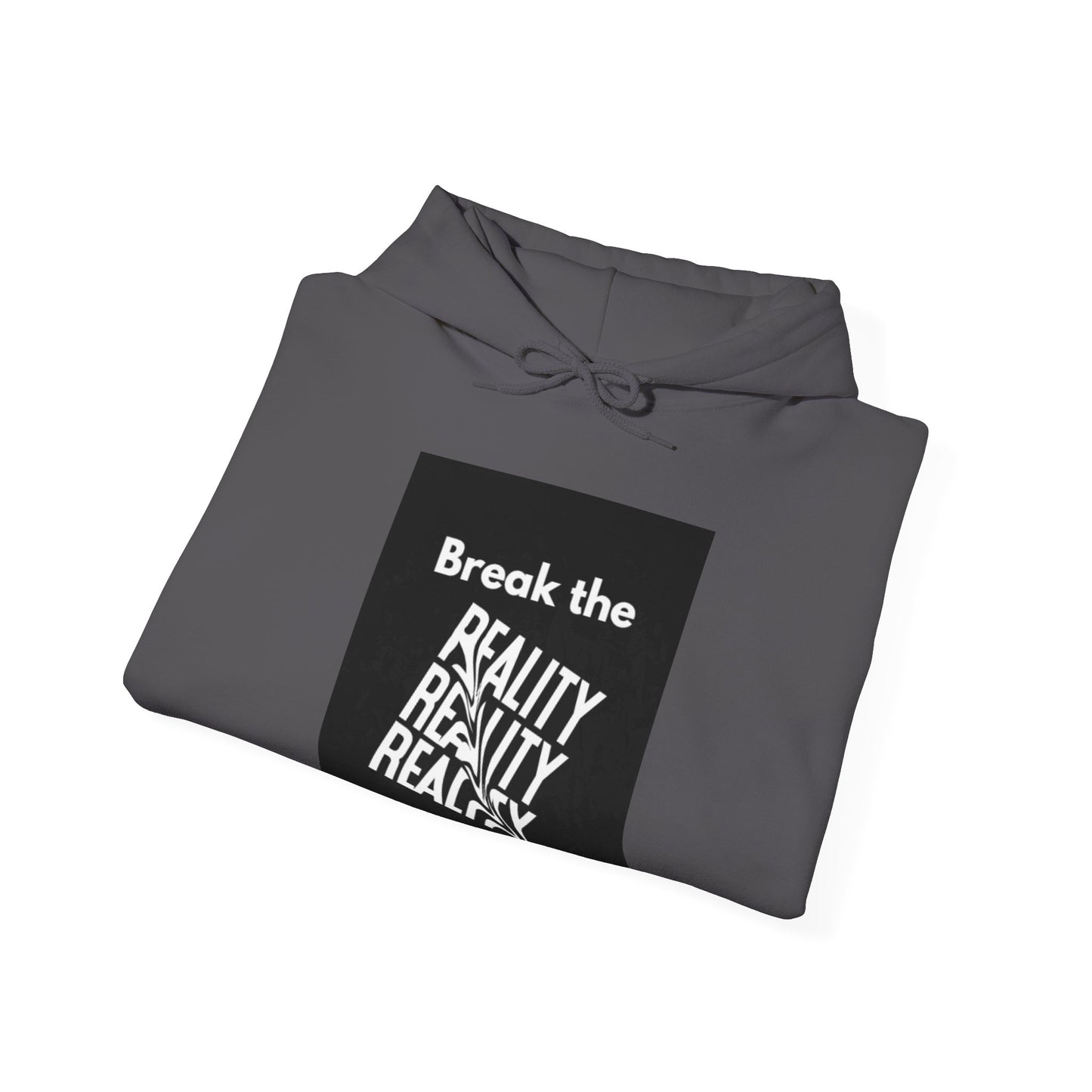 Break The Reality Hooded Sweatshirt